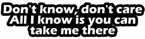 Slide away don - away, know
